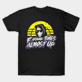 F around times almost up T-Shirt